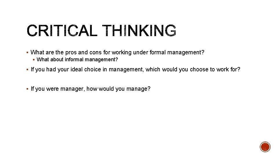 § What are the pros and cons for working under formal management? § What