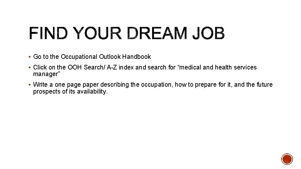 § Go to the Occupational Outlook Handbook § Click on the OOH Search/ A-Z