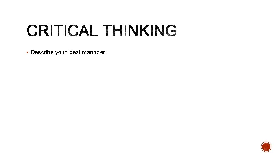 § Describe your ideal manager. 