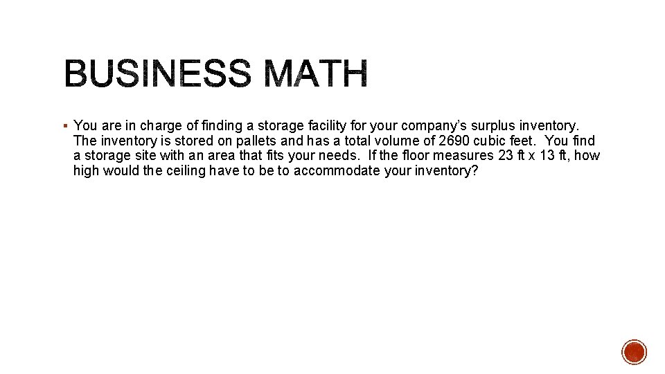 § You are in charge of finding a storage facility for your company’s surplus