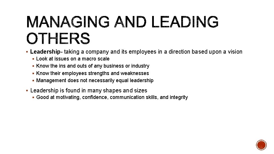 § Leadership- taking a company and its employees in a direction based upon a