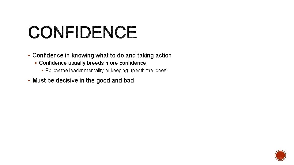 § Confidence in knowing what to do and taking action § Confidence usually breeds