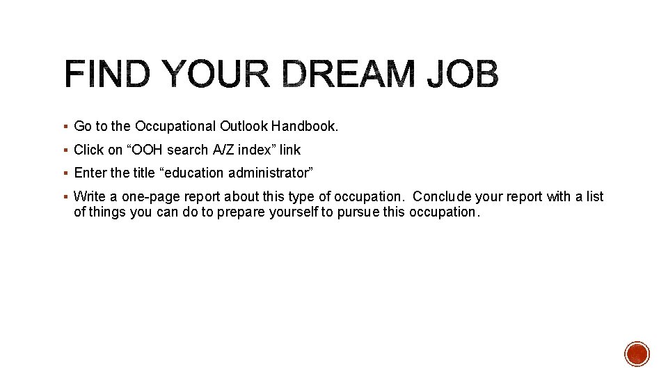 § Go to the Occupational Outlook Handbook. § Click on “OOH search A/Z index”