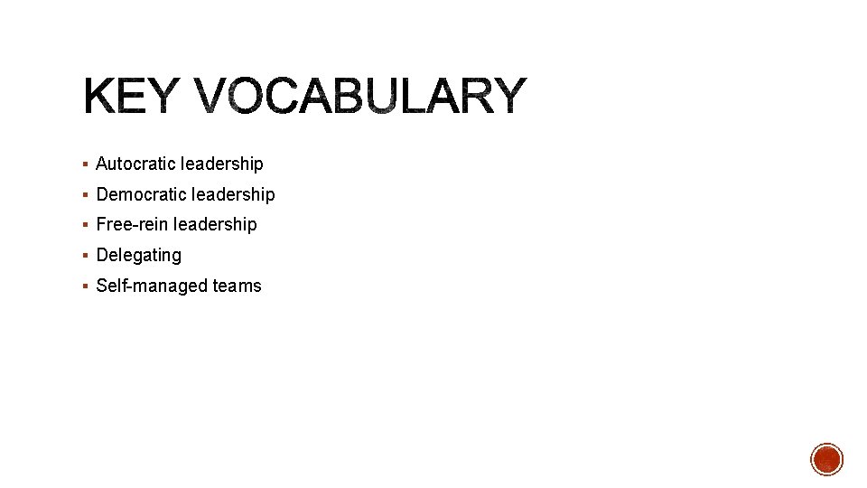 § Autocratic leadership § Democratic leadership § Free-rein leadership § Delegating § Self-managed teams