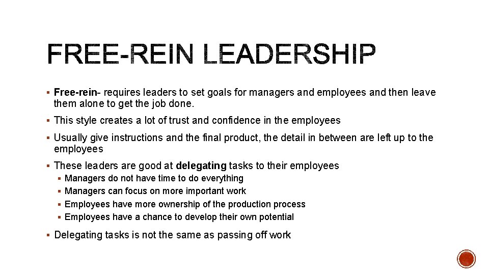 § Free-rein- requires leaders to set goals for managers and employees and then leave