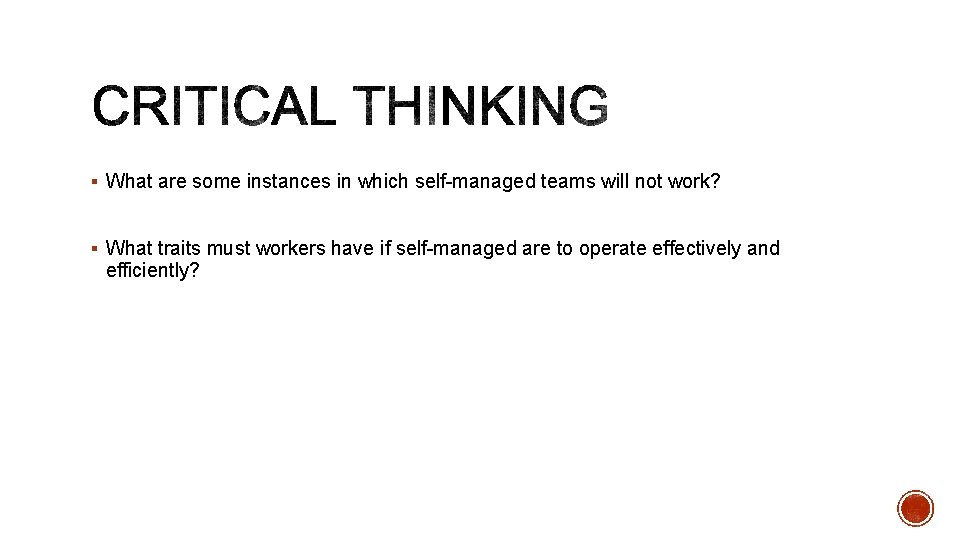§ What are some instances in which self-managed teams will not work? § What