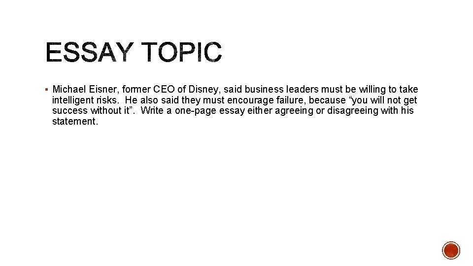 § Michael Eisner, former CEO of Disney, said business leaders must be willing to