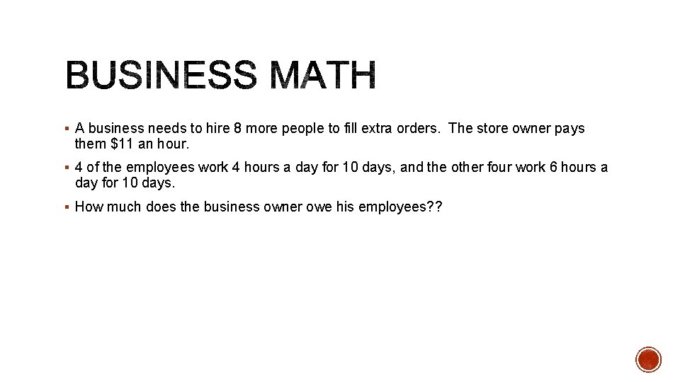 § A business needs to hire 8 more people to fill extra orders. The