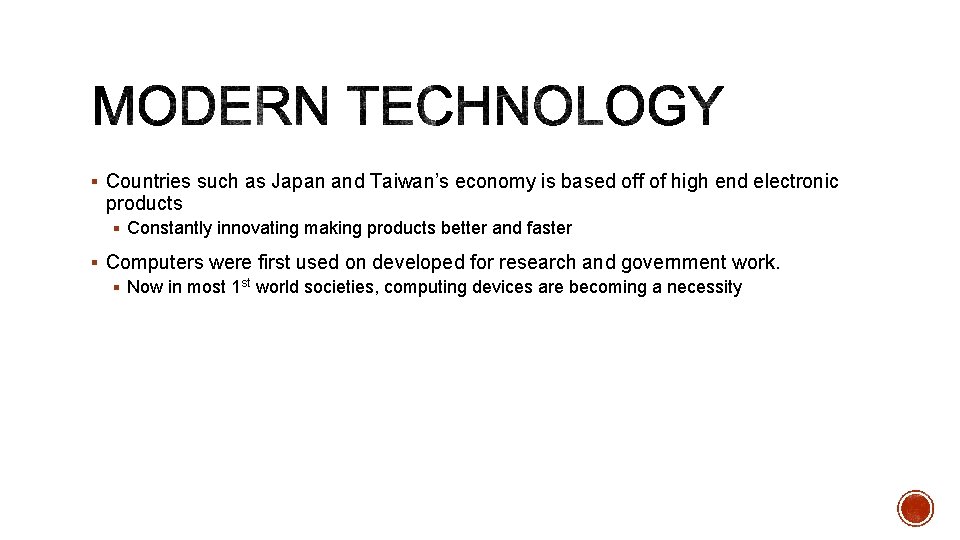 § Countries such as Japan and Taiwan’s economy is based off of high end