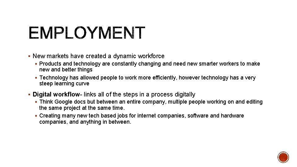 § New markets have created a dynamic workforce § Products and technology are constantly