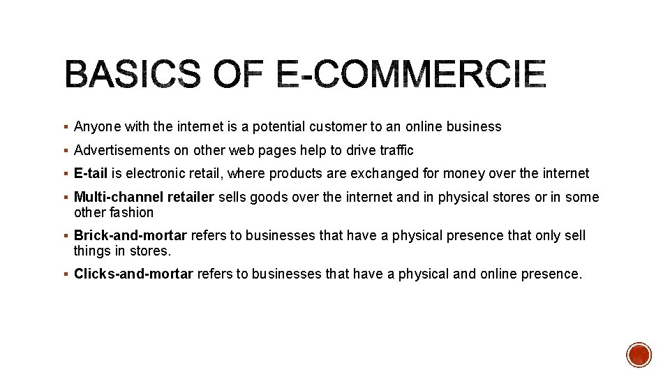 § Anyone with the internet is a potential customer to an online business §