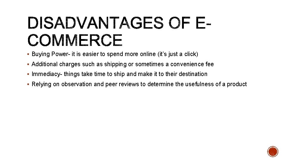 § Buying Power- it is easier to spend more online (it’s just a click)