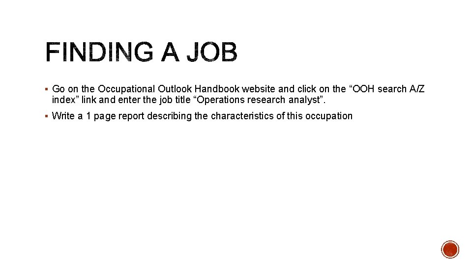 § Go on the Occupational Outlook Handbook website and click on the “OOH search