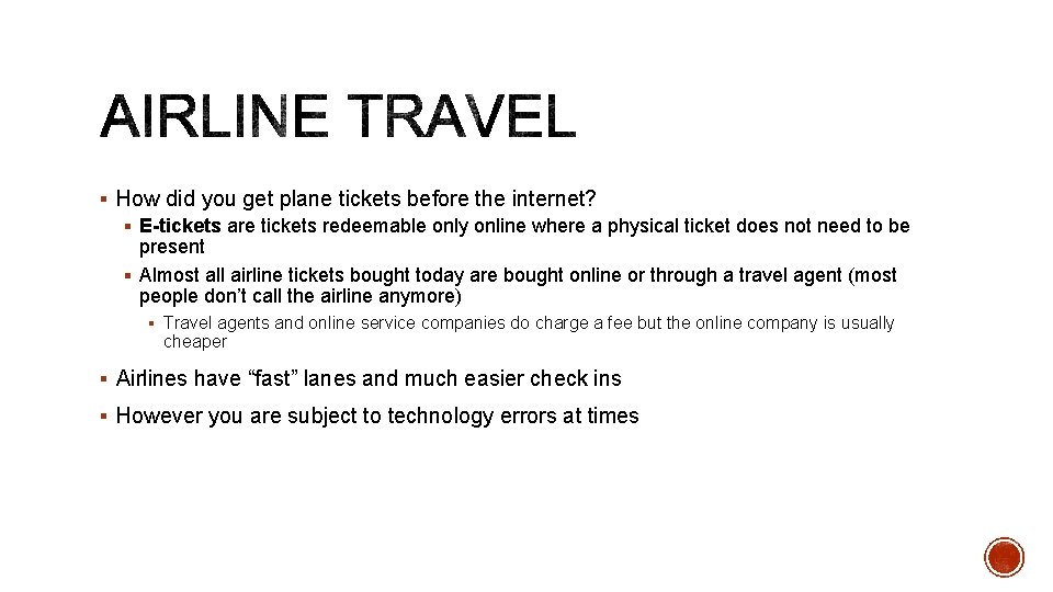 § How did you get plane tickets before the internet? § E-tickets are tickets