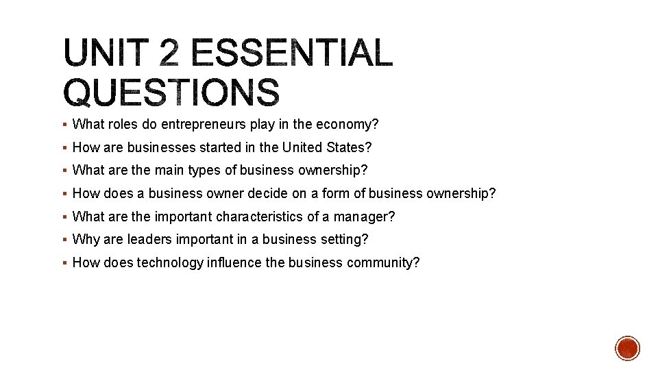 § What roles do entrepreneurs play in the economy? § How are businesses started