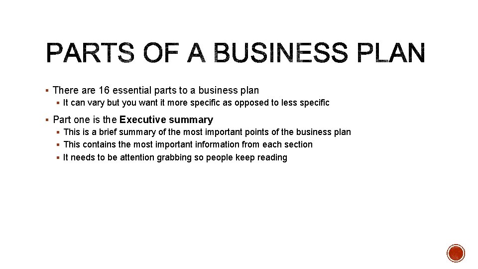 § There are 16 essential parts to a business plan § It can vary