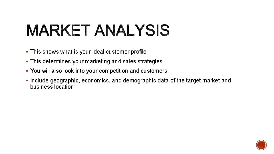 § This shows what is your ideal customer profile § This determines your marketing