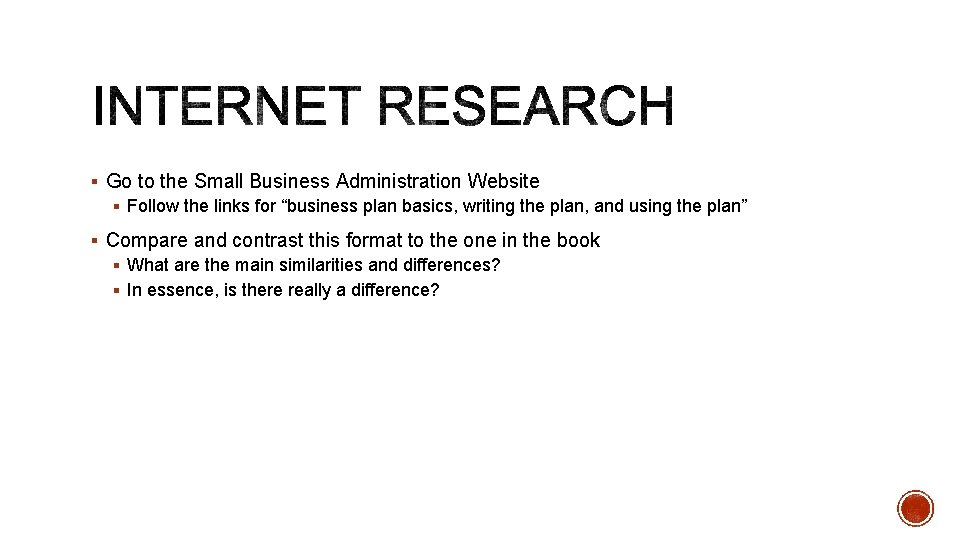 § Go to the Small Business Administration Website § Follow the links for “business