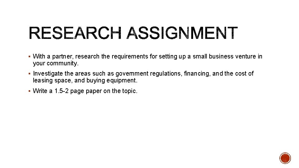§ With a partner, research the requirements for setting up a small business venture