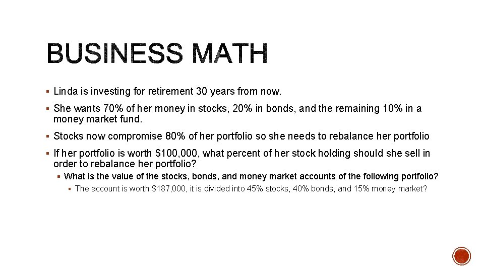 § Linda is investing for retirement 30 years from now. § She wants 70%