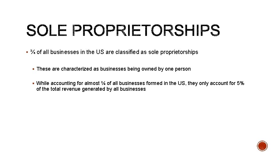 § ¾ of all businesses in the US are classified as sole proprietorships §