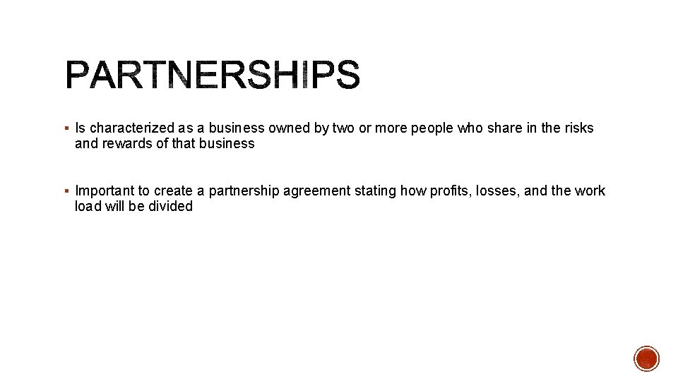 § Is characterized as a business owned by two or more people who share