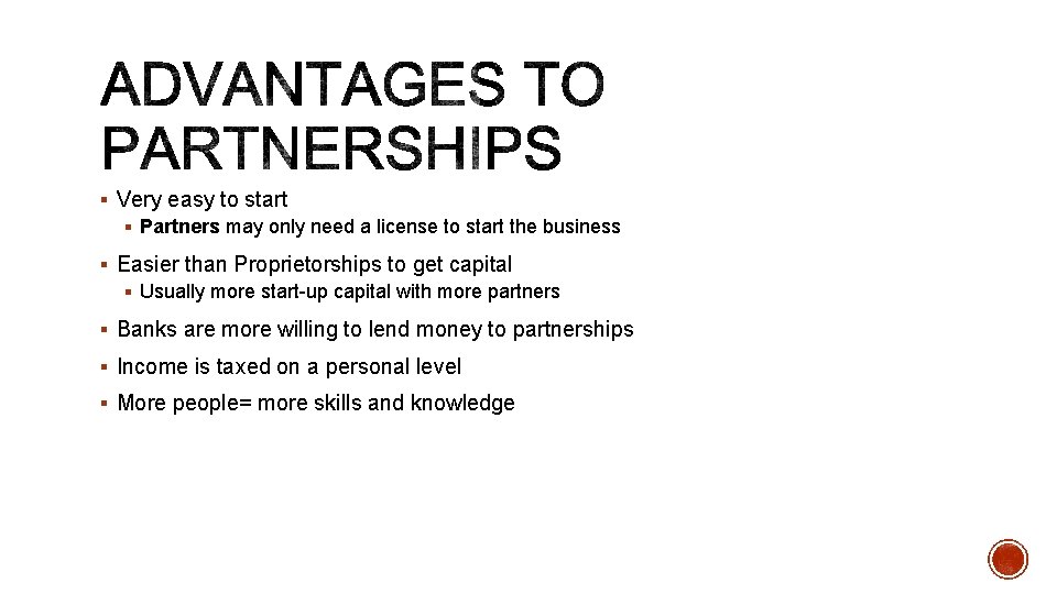 § Very easy to start § Partners may only need a license to start