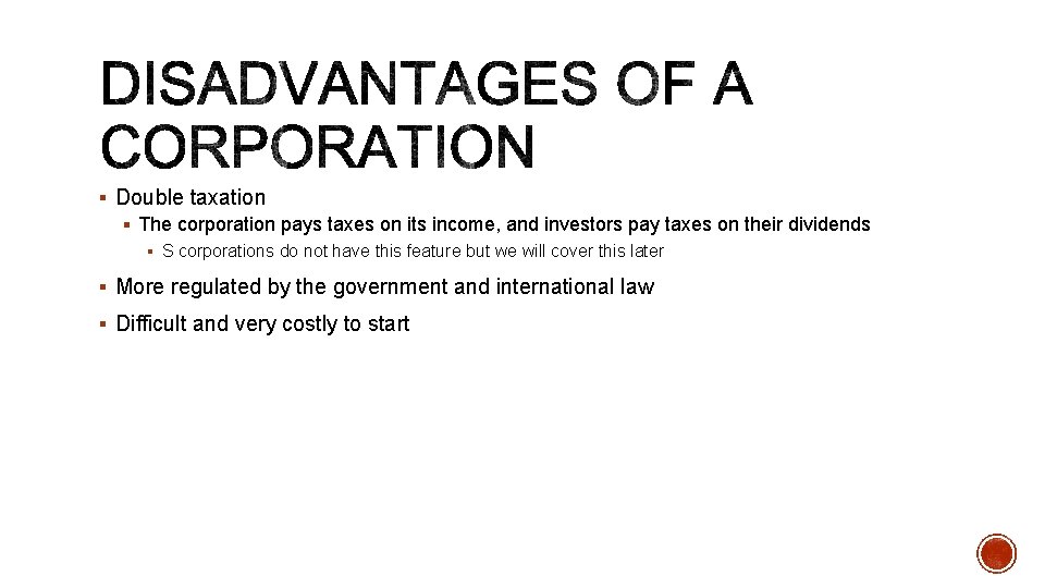§ Double taxation § The corporation pays taxes on its income, and investors pay