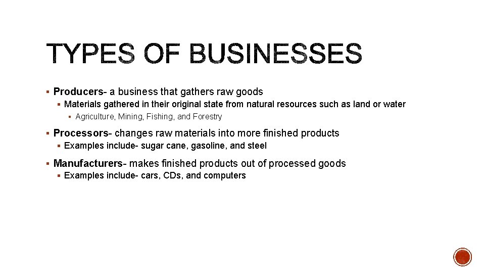 § Producers- a business that gathers raw goods § Materials gathered in their original