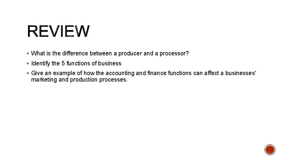 § What is the difference between a producer and a processor? § Identify the