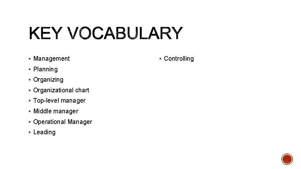 § Management § Planning § Organizational chart § Top-level manager § Middle manager §