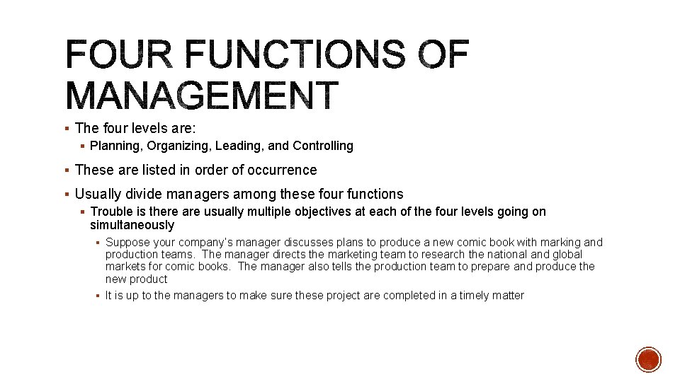 § The four levels are: § Planning, Organizing, Leading, and Controlling § These are