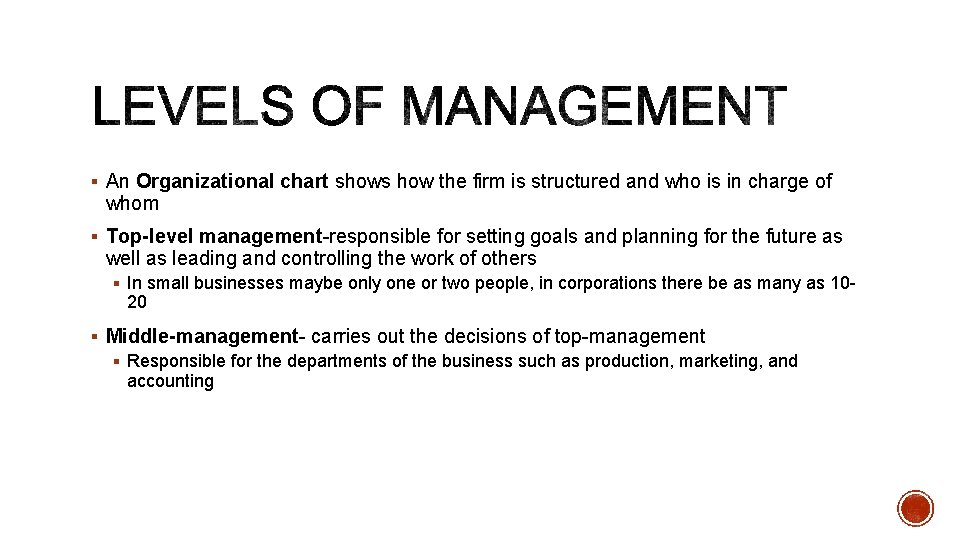 § An Organizational chart shows how the firm is structured and who is in