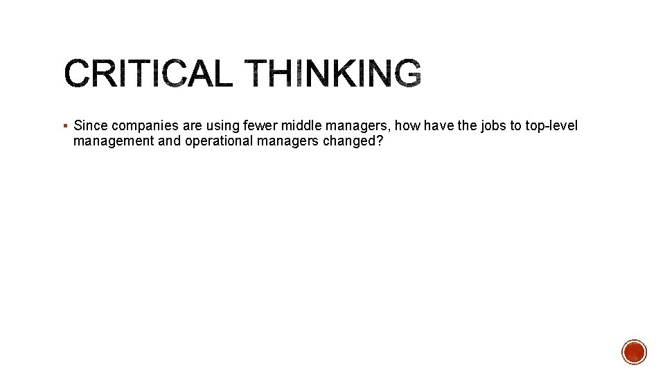 § Since companies are using fewer middle managers, how have the jobs to top-level