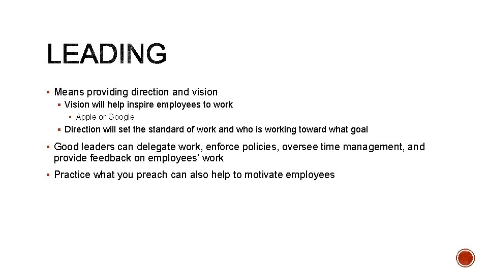 § Means providing direction and vision § Vision will help inspire employees to work