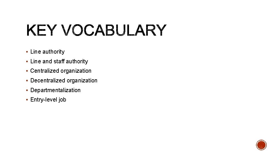 § Line authority § Line and staff authority § Centralized organization § Decentralized organization
