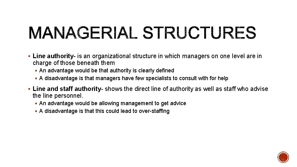 § Line authority- is an organizational structure in which managers on one level are