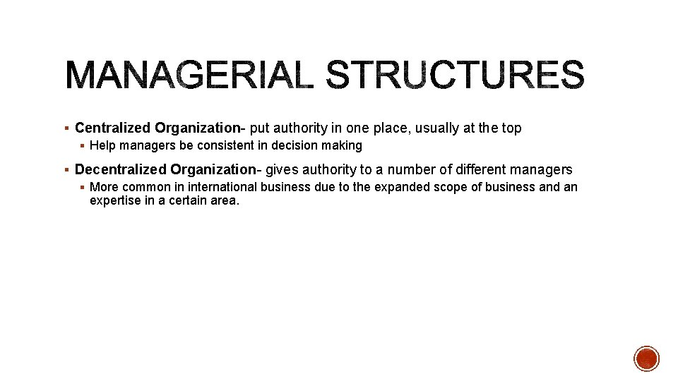 § Centralized Organization- put authority in one place, usually at the top § Help