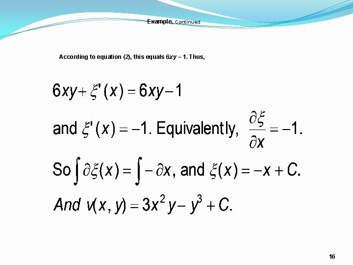 Example, Continued According to equation (2), this equals 6 xy – 1. Thus, 16 Example, Continued According to equation (2), this equals 6 xy – 1. Thus, 16