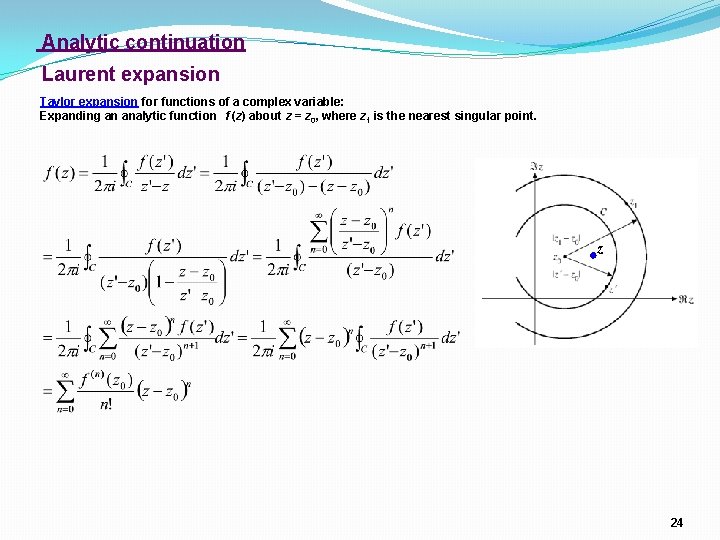 Analytic continuation Laurent expansion Taylor expansion for functions of a complex variable: Expanding an Analytic continuation Laurent expansion Taylor expansion for functions of a complex variable: Expanding an