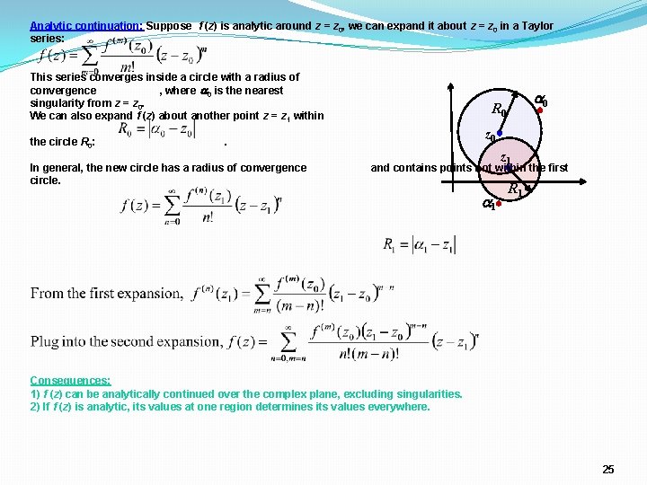 Analytic continuation: Suppose f (z) is analytic around z = z 0, we can Analytic continuation: Suppose f (z) is analytic around z = z 0, we can