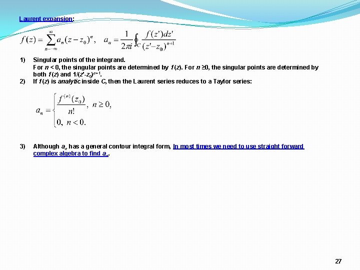 Laurent expansion: 1) 2) 3) Singular points of the integrand. For n < 0, Laurent expansion: 1) 2) 3) Singular points of the integrand. For n < 0,