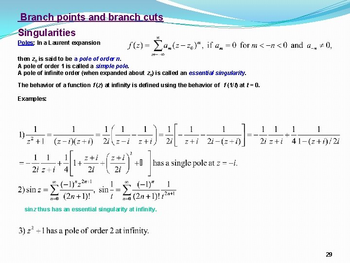 Branch points and branch cuts Singularities Poles: In a Laurent expansion then z 0 Branch points and branch cuts Singularities Poles: In a Laurent expansion then z 0