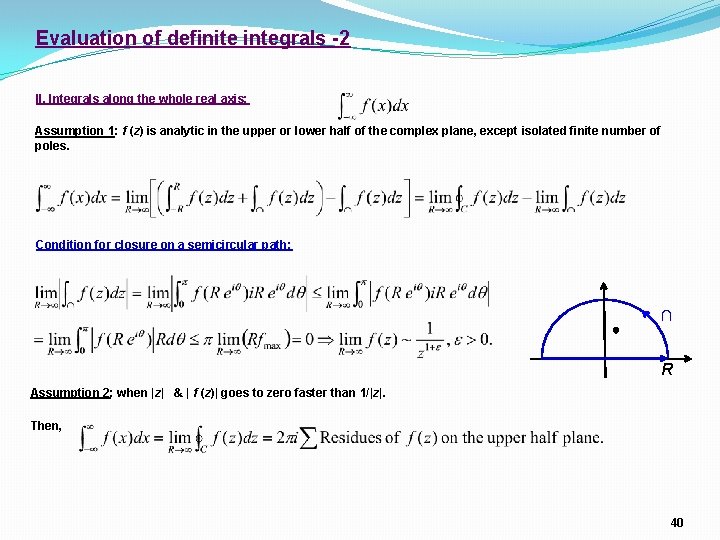 Evaluation of definite integrals -2 II. Integrals along the whole real axis: Assumption 1: Evaluation of definite integrals -2 II. Integrals along the whole real axis: Assumption 1: