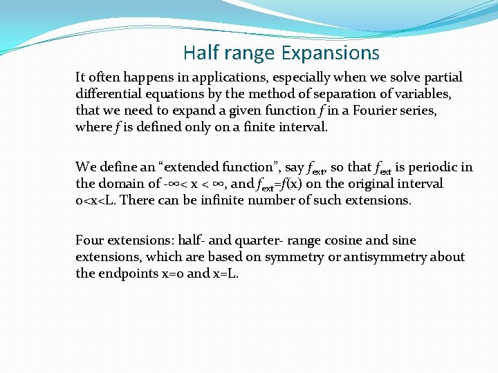 Half range Expansions It often happens in applications, especially when we solve partial differential Half range Expansions It often happens in applications, especially when we solve partial differential