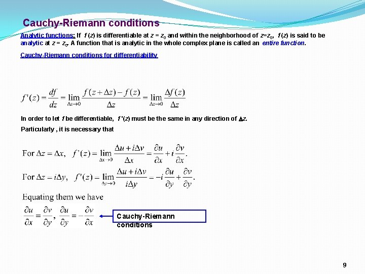 Cauchy-Riemann conditions Analytic functions: If f (z) is differentiable at z = z 0 Cauchy-Riemann conditions Analytic functions: If f (z) is differentiable at z = z 0