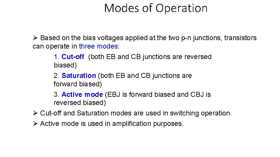 Modes of Operation Ø Based on the bias voltages applied at the two p-n