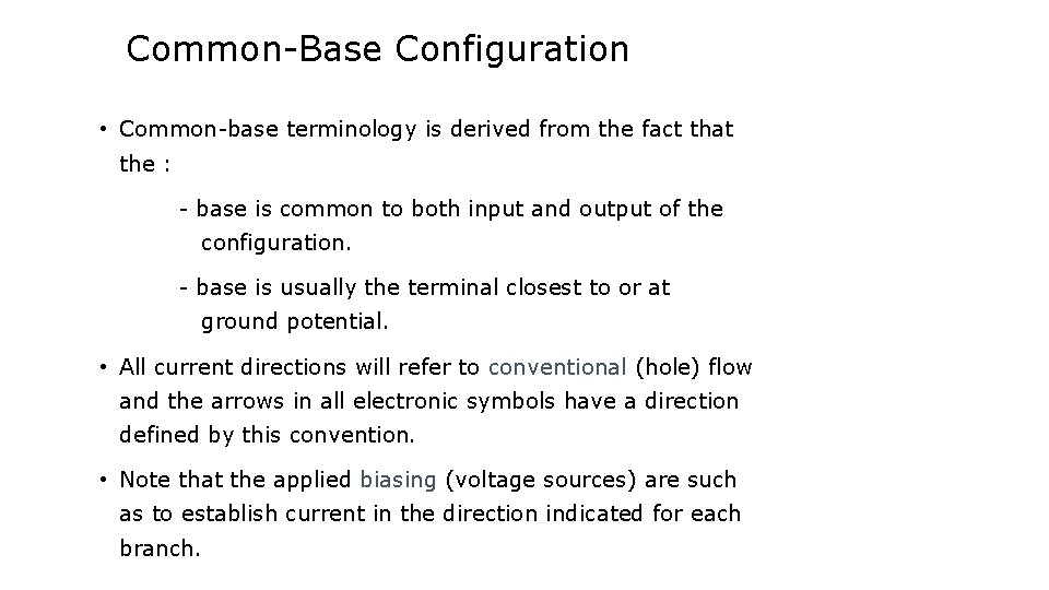 Common-Base Configuration • Common-base terminology is derived from the fact that the : -