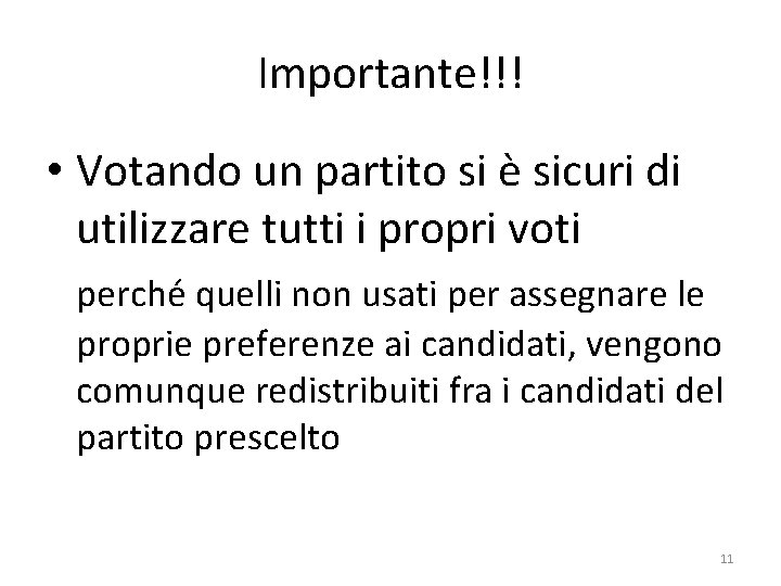 Importante!!! • Votando un partito si è sicuri di utilizzare tutti i propri voti