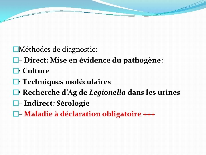 �Méthodes de diagnostic: �– Direct: Mise en évidence du pathogène: � • Culture �